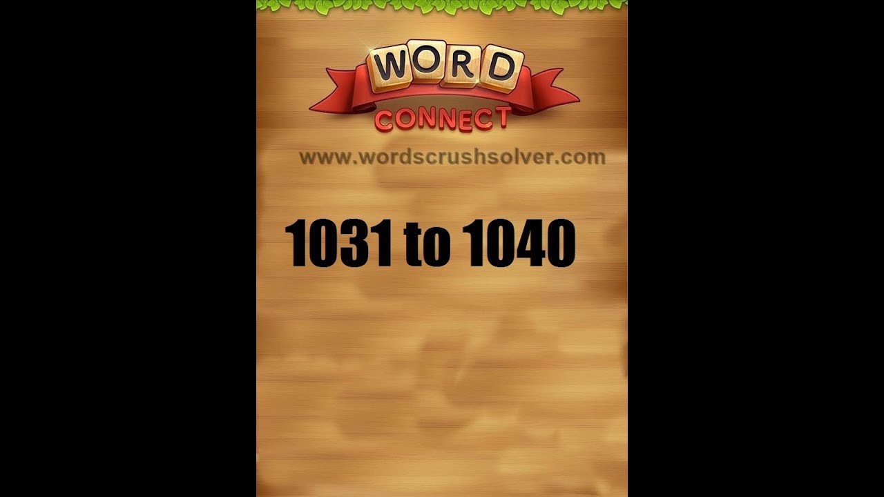 Word Connect Level 1031 1032 1033 1034 1035 1036 1037 1038 1039 1040