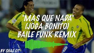 Mas Que Nada Joga Bonito Baile Funk Remix By Shae Ot