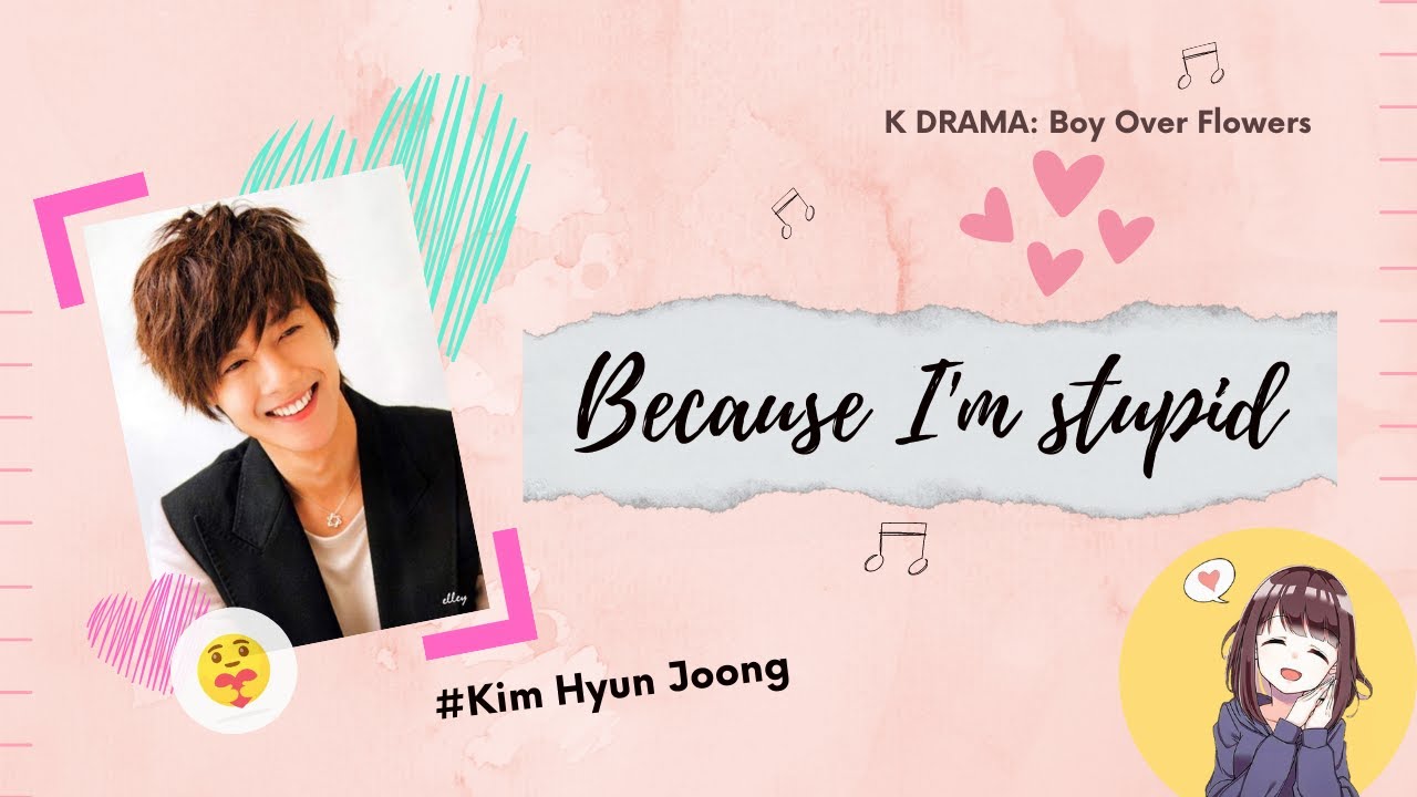 Because I'm stupid **Kim Hyun J.**