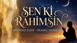Sen Ki Rahimsin • Ömer Faruk Demirbaş Müziksiz İlahi 