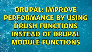 Drupal: Improve performance by using drush functions instead of Drupal module functions