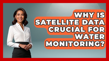 Why Is Satellite Data Crucial For Water Monitoring? - Water Science For Everyone