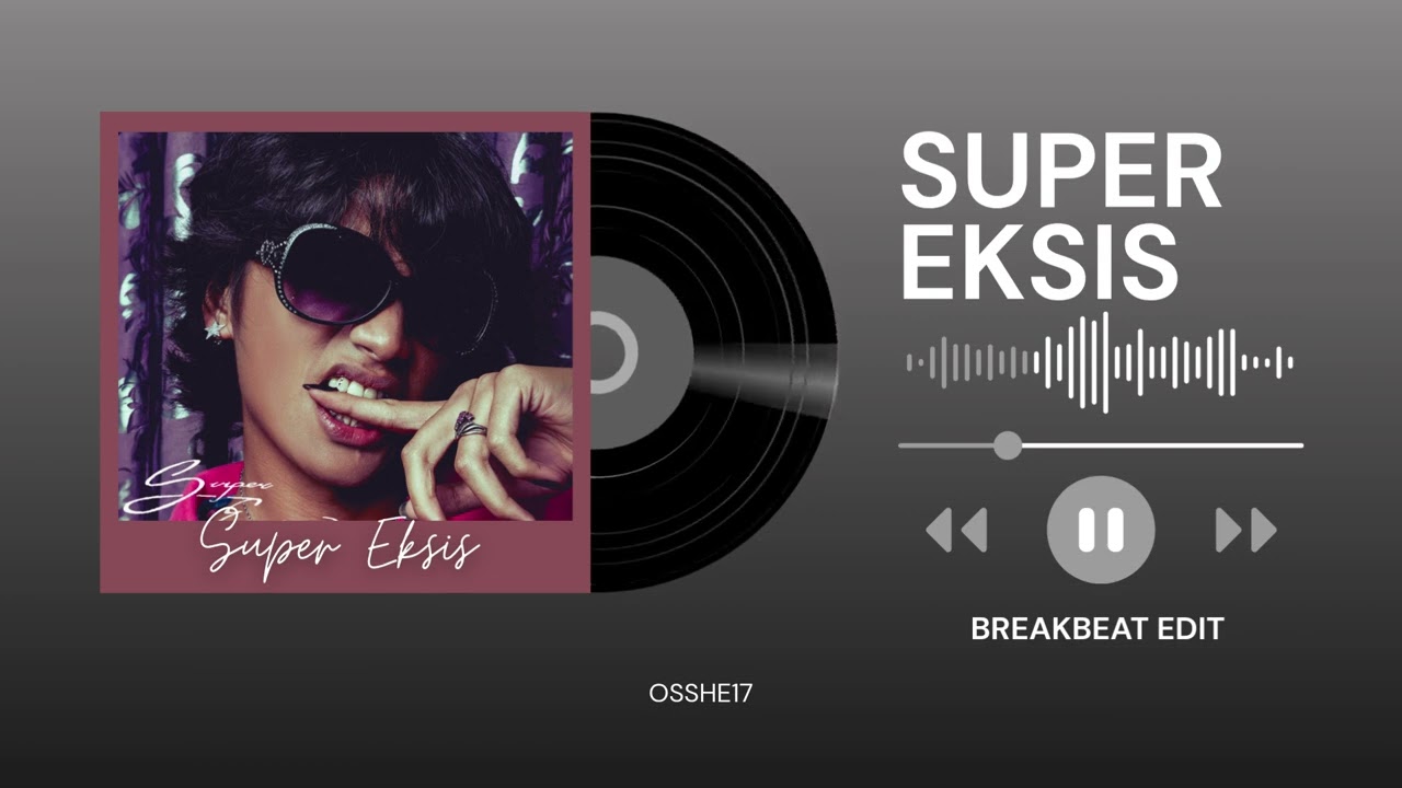 SUPER EKSIS - [ OSSHE ] - EDIT_ Naufal