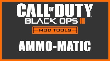 Black Ops 3 Mod Tools - Ammo Matic (Refill Ammo)