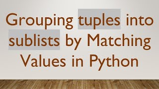 Celebrity Grouping tuples into sublists by Matching Values in Python Profile
