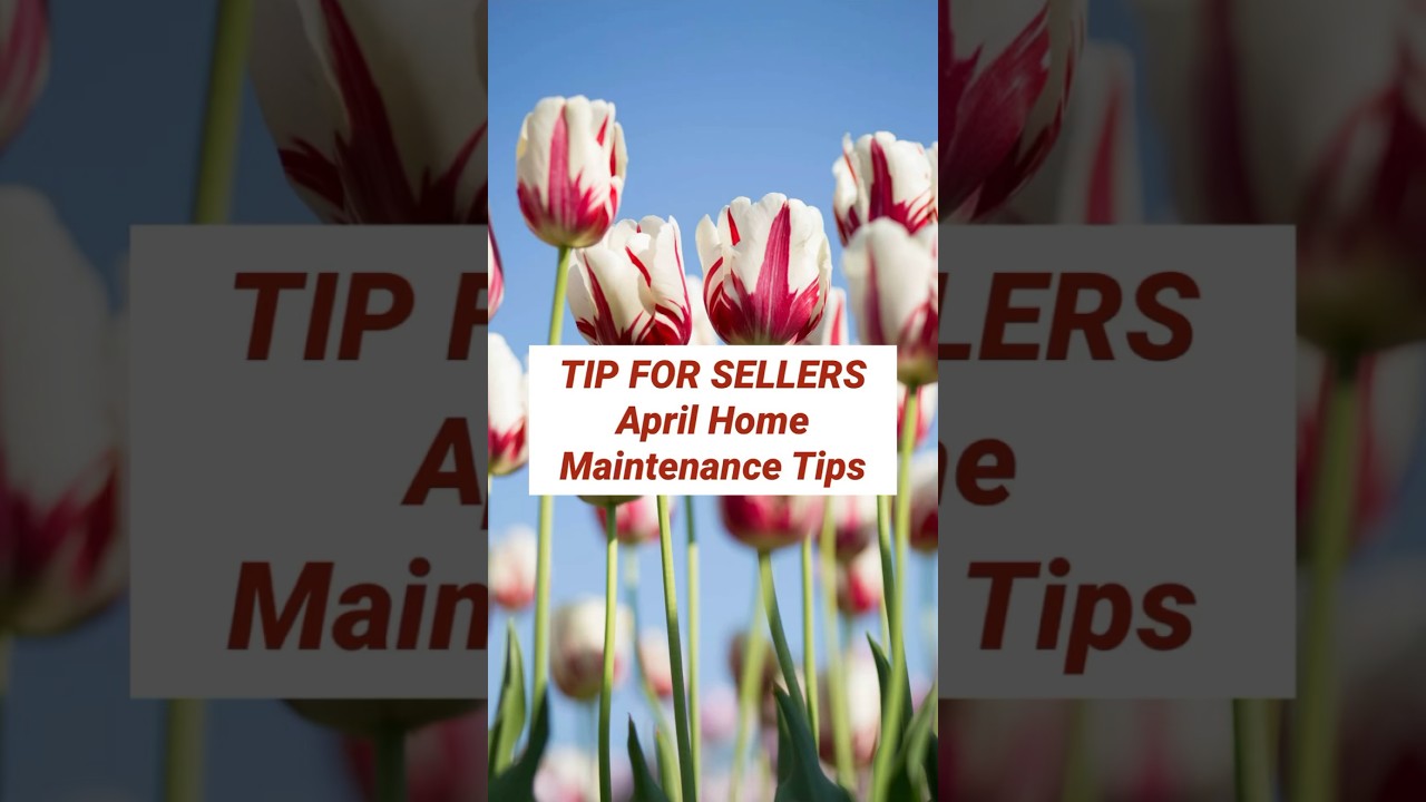 TIP FOR SELLERS: April Home Maintenance Tips • YouTube 