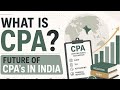 What is CPA? Future of CPA’s in India | CPA course details,fees,salary,exam,career in India &amp; Big4