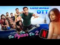 De De Pyaar De 2 OTT Confirmed | De De Pyaar De 2 Movie Finally Coming On OTT | Netflix 🔥 