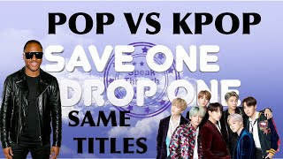 Save One Drop One | Pop VS Kpop Same Name Edition