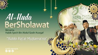 'Robbi Faj'al Mujtama'na'| Al-Huda BerSholawat bersama Habib Syech Bin Abdul Qodir Assegaf