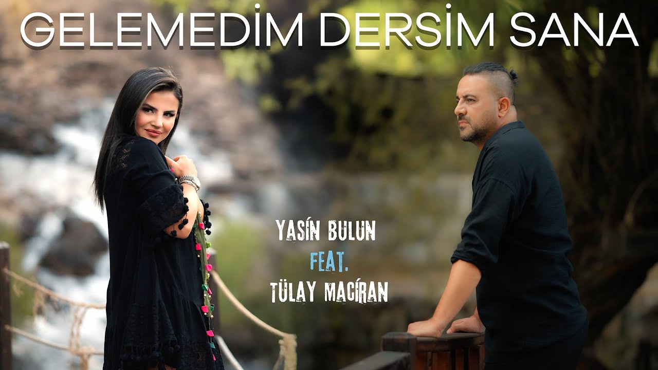 Tülay Maciran ft. Yasin Bulun - Gelemedim Dersim Sana