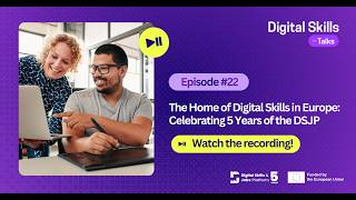 Digital Skills Talks: “The Home of Digital Skills in Europe: Celebrating 5 Years of the DSJP”