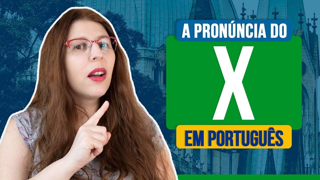 A pronúncia do X em português | Português na prática