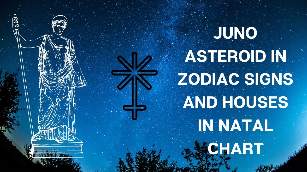 JUNO ASTERIOD IN ZODIAC SIGNS AND HOUSES IN NATAL CHART YouTube