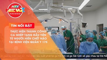THỰC HIỆN THÀNH CÔNG CA GHÉP TẠNG ĐẦU TIÊN TỪ NGƯỜI HIẾN CHẾT NÃO TẠI BỆNH VIỆN QUÂN Y 175