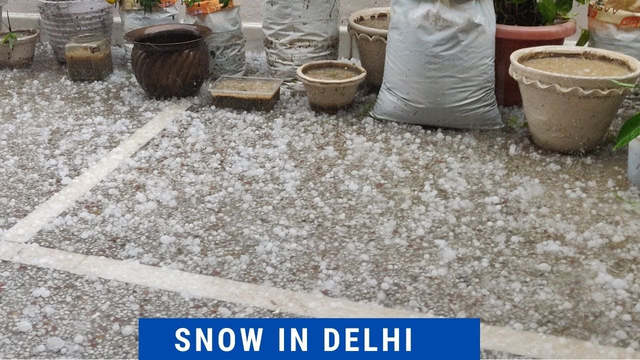 Snowfall in Delhi NCR HailStrom in Delhi Ole in Delhi Crazy