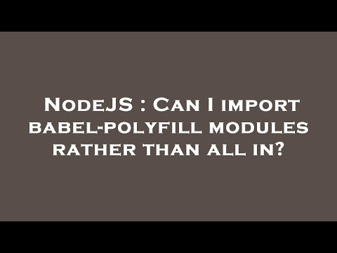 NodeJS : Can I import babel-polyfill modules rather than all in?
