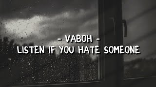 vaboh - listen of you hate someone (lyrics video)