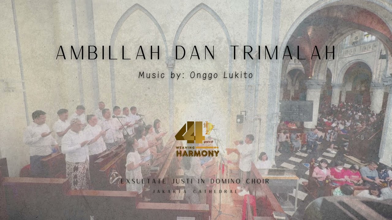 Ambillah dan Trimalah (Onggo Lukito) - Exsultate Justi In Domino Choir, Katedral Jakarta