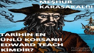 Dünyanin En Ünlü Korsani: Karasakal Edward Teachi̇n Hayati (Ci̇ddi̇yi̇m)