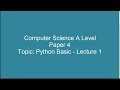 Python Basics Lecture 1 | A Level Computer Science 9618 | Paper 4 Practical