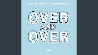 over and over (From DanMachi: Is It Wrong to Try to Pick Up Girls in a Dungeon?)