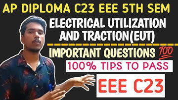 Electrical utilization and traction| ap diploma c23 eee 5th sem EUT important questions|