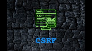 Cross Site Request forgery (CSRF)