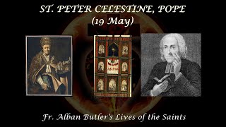 St. Peter Celestine, Pope 19 May Butlers Lives Of The Saints