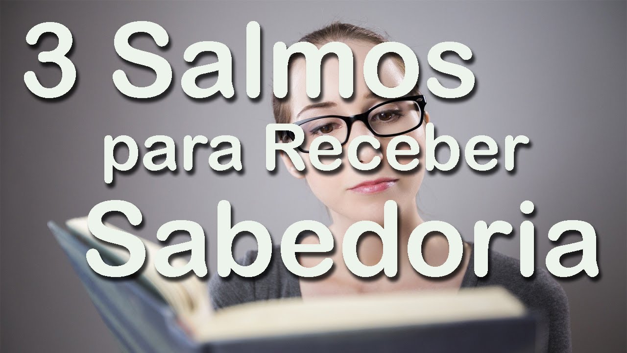 3 Salmos Poderosos Para Receber Sabedoria e Discernimento - YouTube