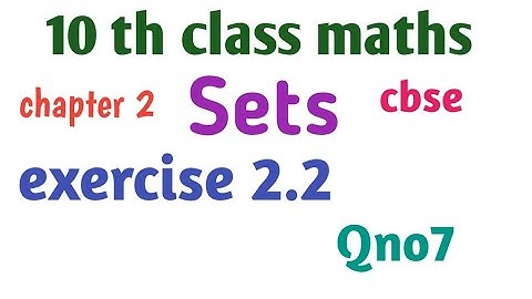 10 th class maths.. chapter 2.. Sets.. exercise 2.2..Qno7...