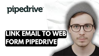 How To Link Email To Web Form Pipedrive [2026 Guide]