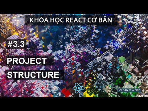 Video #3.3 Cấu Trúc Project React.JS - Files Structure |... - youtube