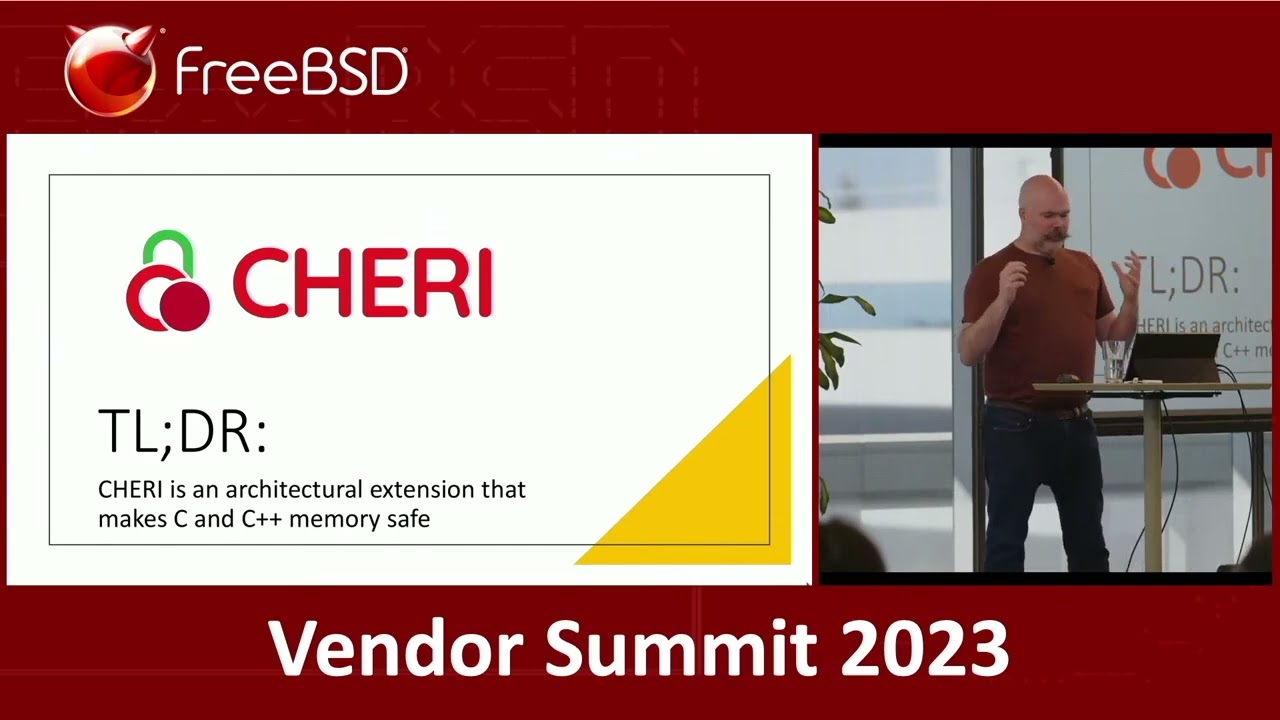 November 2023 FreeBSD Vendor Summit - CHERI and the Path to Universal Memory Safety