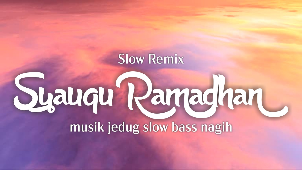 Syauqu Ramadhan 🌙 Slow Remix | Emotional Ramadan Version 2026