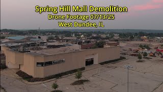 Spring Hill Mall  07 13  2025 Demolition West Dundee Illinois