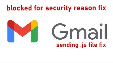 Gmail Fix for “Blocked for security reasons!” | send .js file on gmail