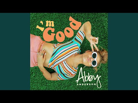 I'm Good - Abby Anderson