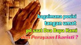 What is the position of the hands of the congregation during the Lord's Prayer?//Albert Kwuta