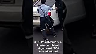 3 US Postal carriers in Louisville robbed at gunpoint; 150K reward offered screenshot 4