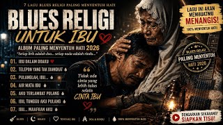 DENGARKAN SAAT RINDU IBU... 😭 Lagu Blues Religi Paling Sedih