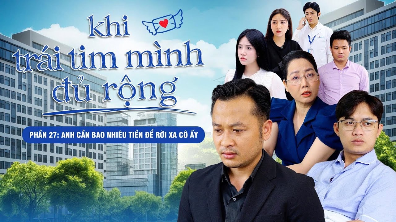 ANH CẦN BAO NHIÊU TIỀN ĐỂ RỜI XA CÔ ẤY | Khi Trái Tim Mình Đủ Rộng Phần 27 | Phim Ngắn Gãy TV