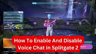 How To Enable And Disable Voice Chat in Splitgate 2 (2025)