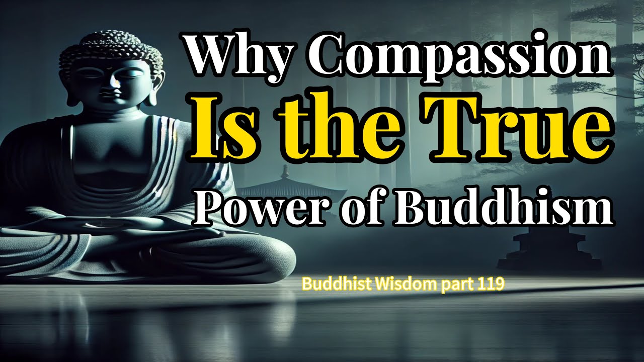 The Benefits of Compassion – The Heart of Buddhism | Wisdom Buddhist part 119