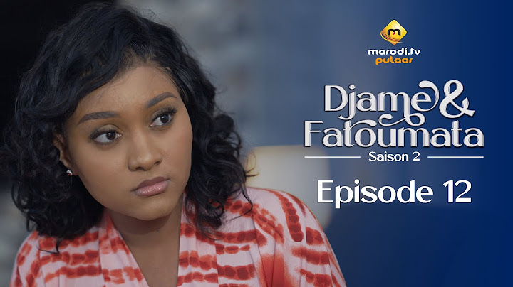 Série - Djame et Fatoumata - Saison 2 - Épisode 12 - VOSTFR