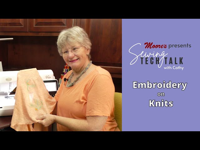 Embroidery on Knits  Sewing Tech Talk with Cathy 