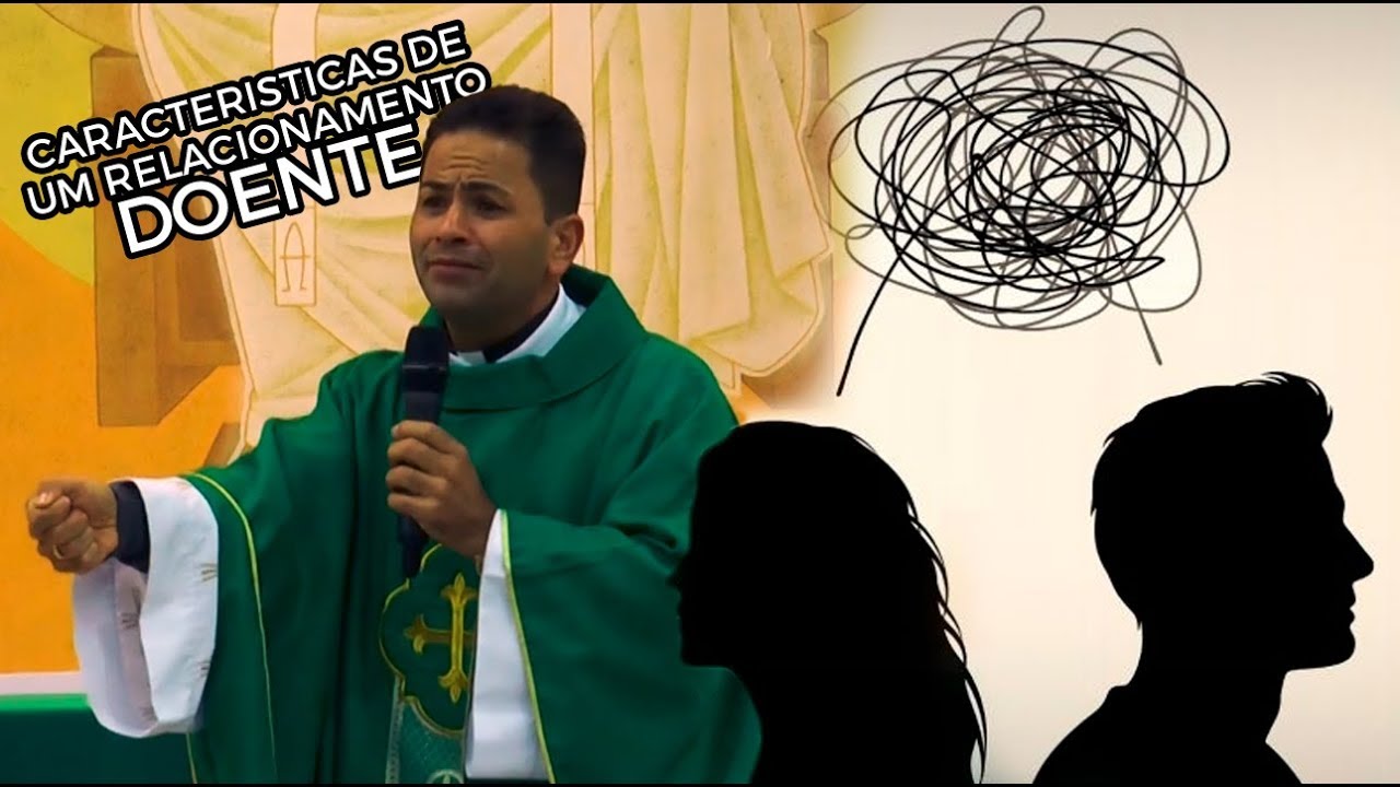 CARACTERÍSTICAS DE UM RELACIONAMENTO DOENTE! - Padre Cleberson Evangelista