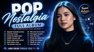 POP NOSTALGIA FULL ALBUM 2026 💔 Lagu Galau Terbaik | Sejadah Tempatku Berdoa, Rindu Tak Terbalas