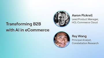 AI in eCommerce is Transforming B2B | Insights from Ray Wang and Aaron Pickrell