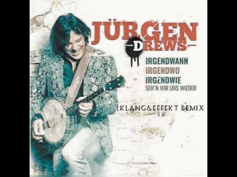 Jürgen Drews - Irgendwann Irgendwo Irgendwie... (Klang&Effekt Remix)